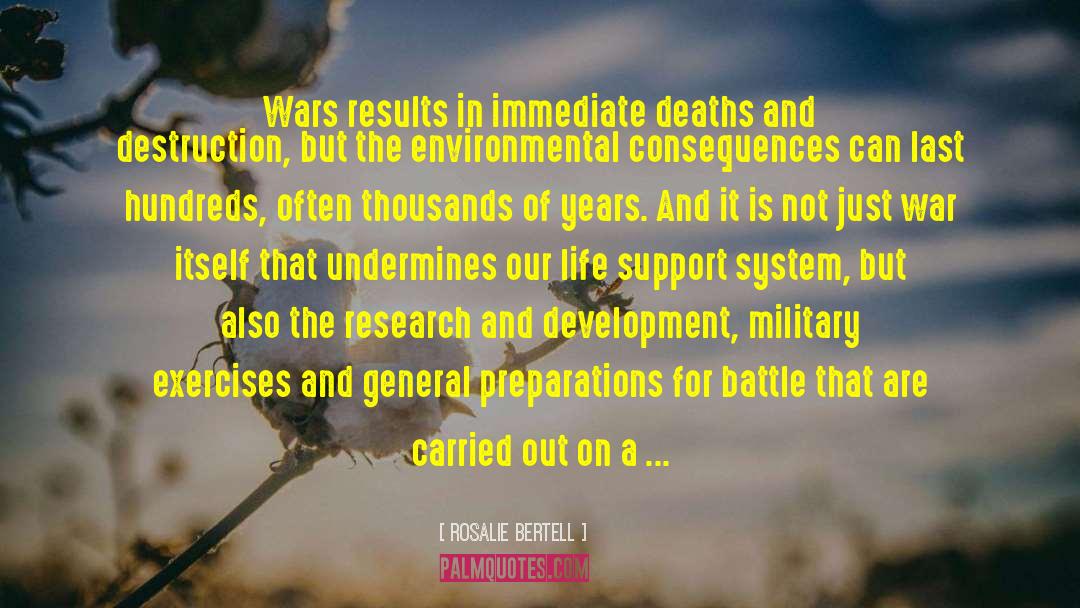 Rosalie Bertell Quotes: Wars results in immediate deaths