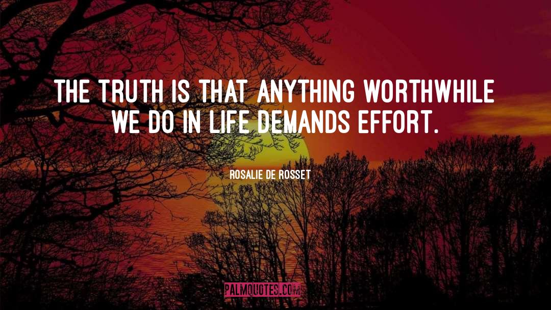 Rosalie De Rosset Quotes: The truth is that anything