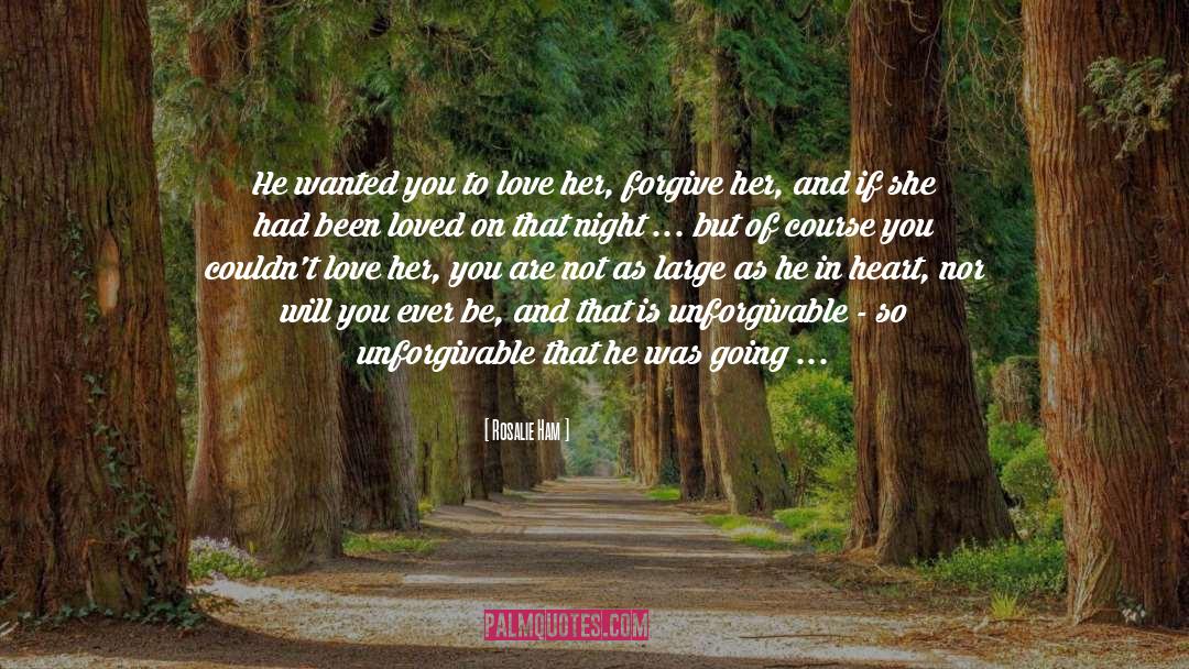 Rosalie Ham Quotes: He wanted you to love