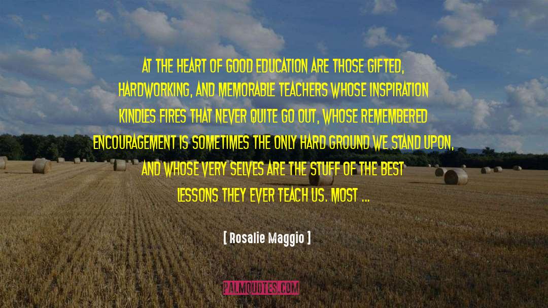 Rosalie Maggio Quotes: At the heart of good