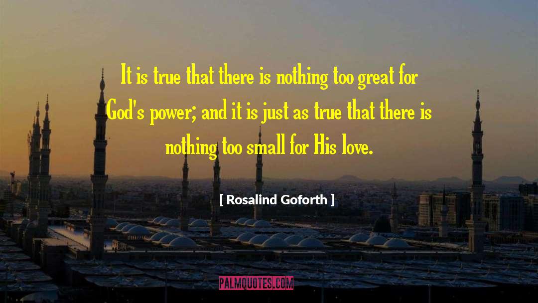Rosalind Goforth Quotes: It is true that there