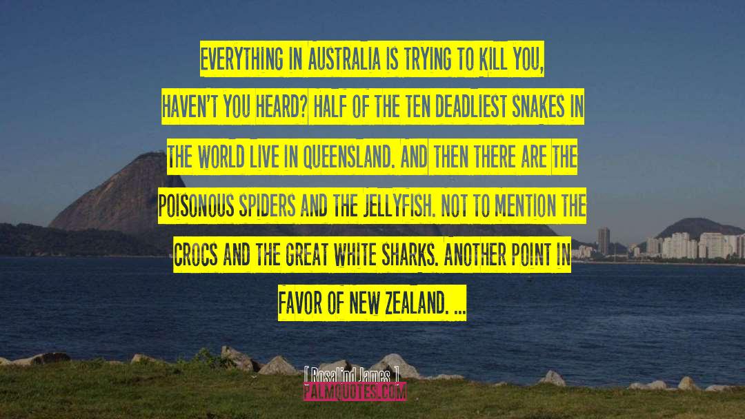 Rosalind  James Quotes: Everything in Australia is trying