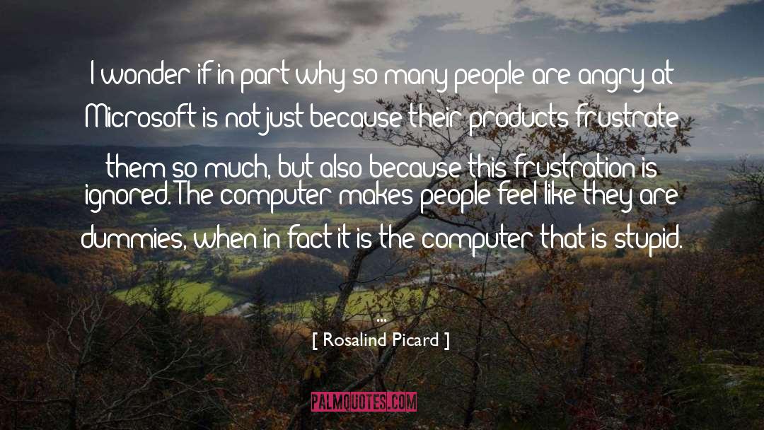 Rosalind Picard Quotes: I wonder if in part