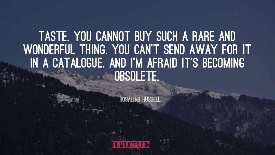 Rosalind Russell Quotes: Taste. You cannot buy such