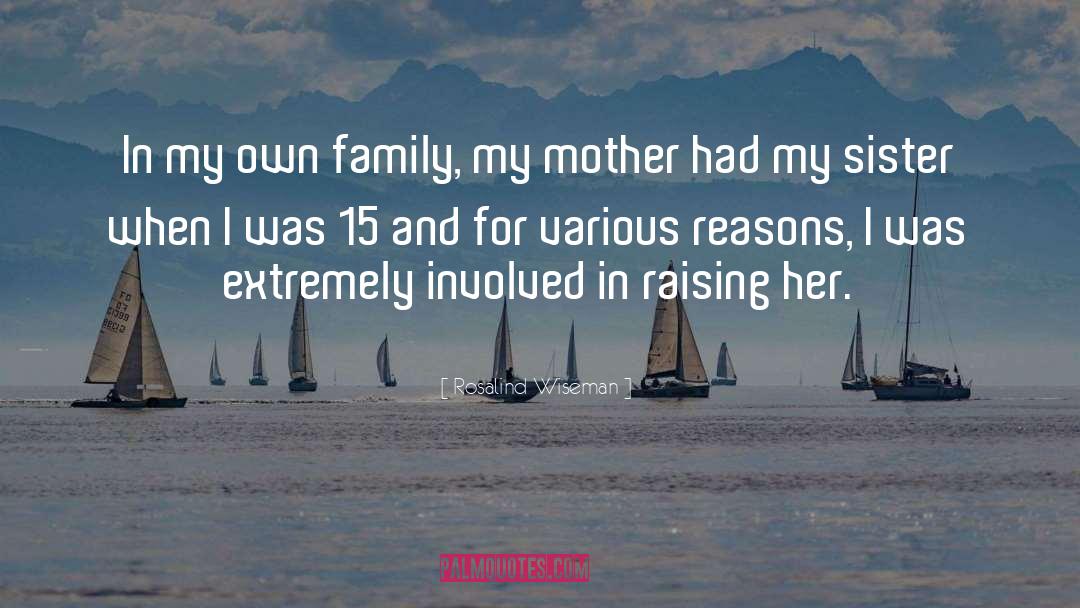 Rosalind Wiseman Quotes: In my own family, my
