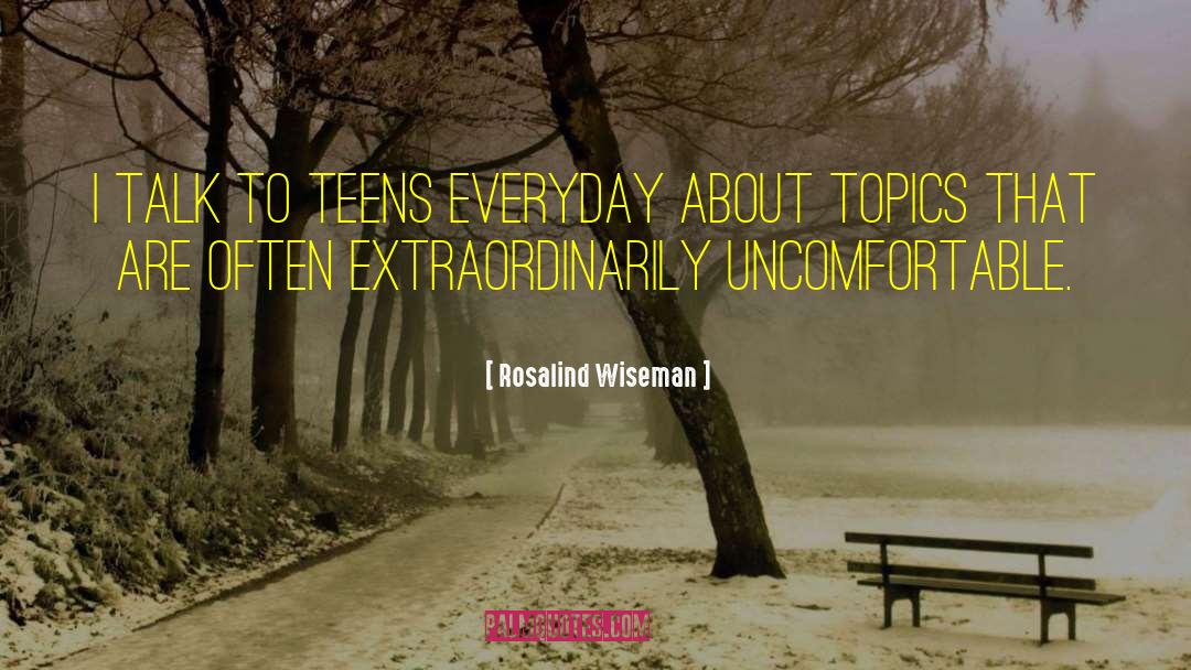 Rosalind Wiseman Quotes: I talk to teens everyday