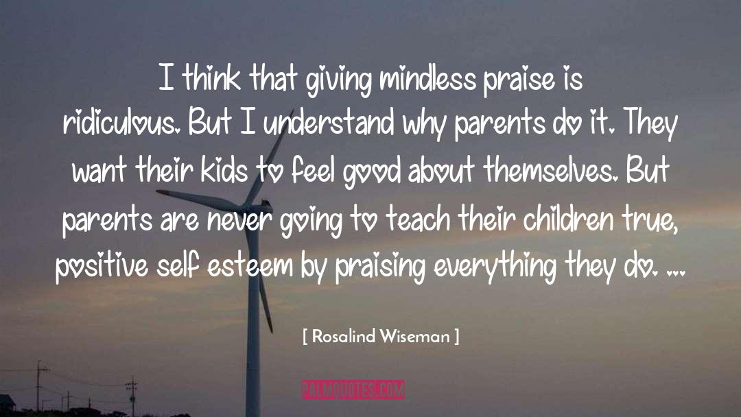 Rosalind Wiseman Quotes: I think that giving mindless