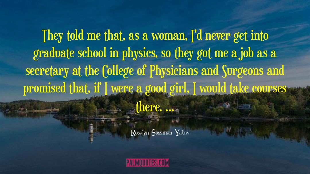 Rosalyn Sussman Yalow Quotes: They told me that, as