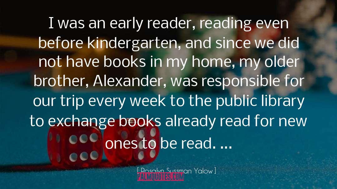 Rosalyn Sussman Yalow Quotes: I was an early reader,
