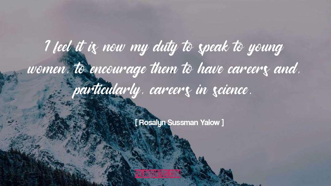 Rosalyn Sussman Yalow Quotes: I feel it is now