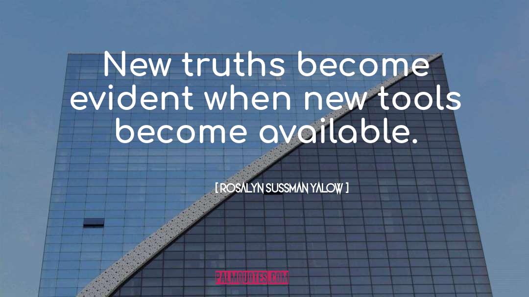 Rosalyn Sussman Yalow Quotes: New truths become evident when