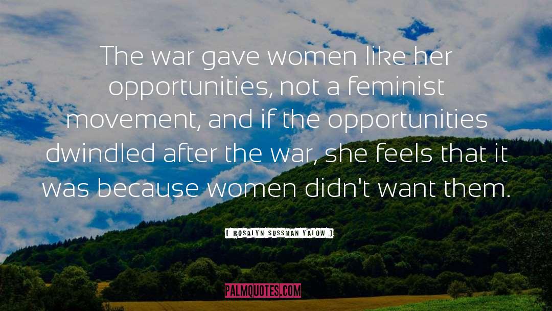 Rosalyn Sussman Yalow Quotes: The war gave women like