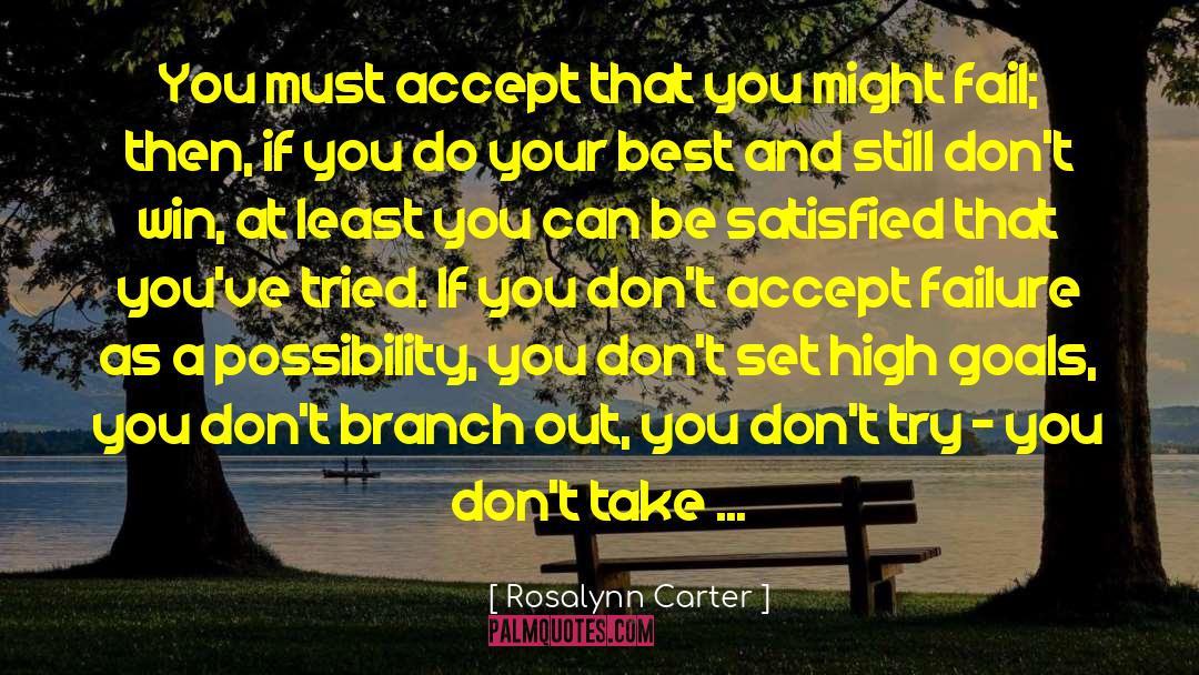Rosalynn Carter Quotes: You must accept that you