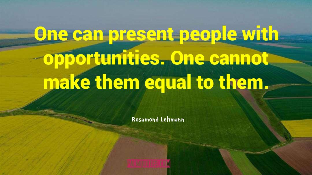 Rosamond Lehmann Quotes: One can present people with