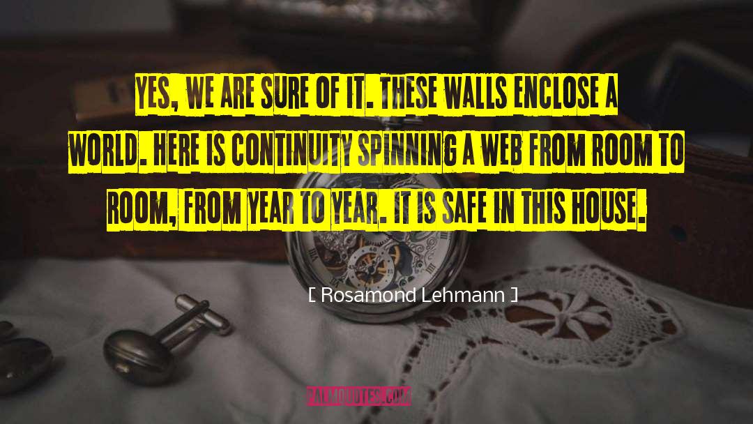 Rosamond Lehmann Quotes: Yes, we are sure of