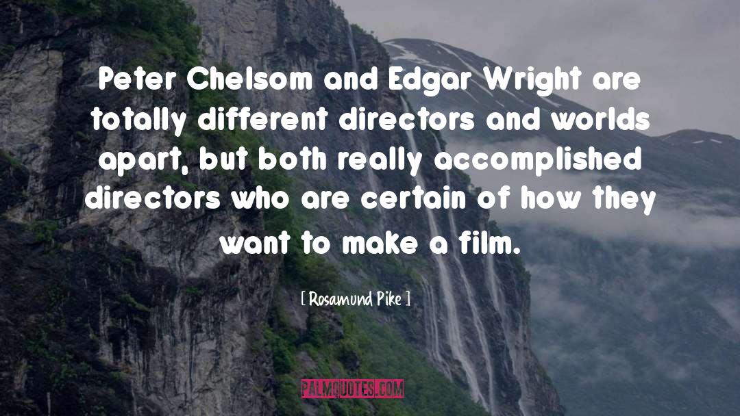 Rosamund Pike Quotes: Peter Chelsom and Edgar Wright