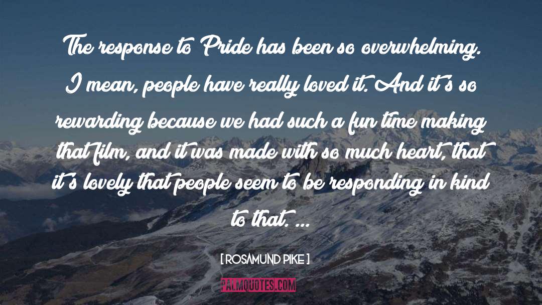 Rosamund Pike Quotes: The response to Pride has