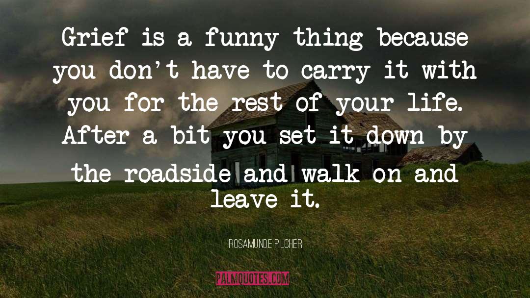 Rosamunde Pilcher Quotes: Grief is a funny thing