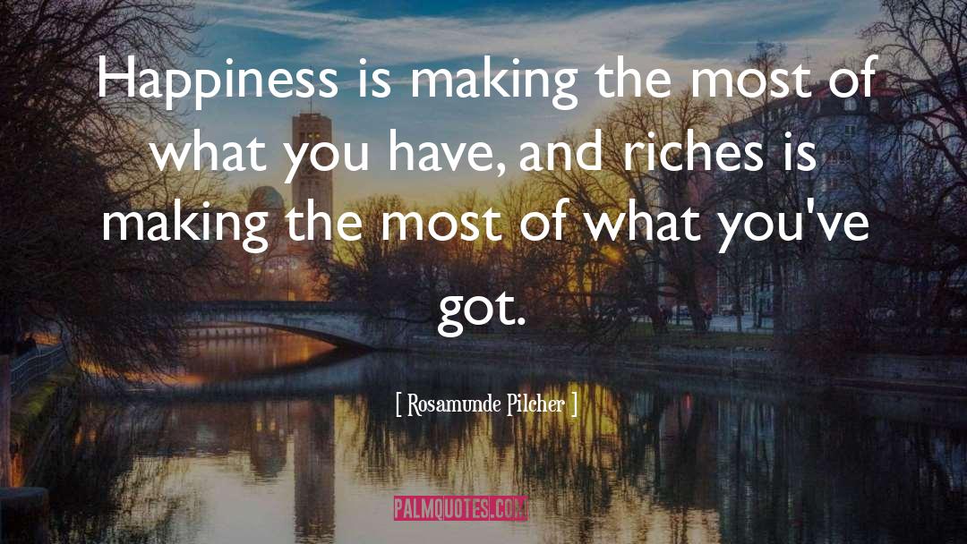 Rosamunde Pilcher Quotes: Happiness is making the most