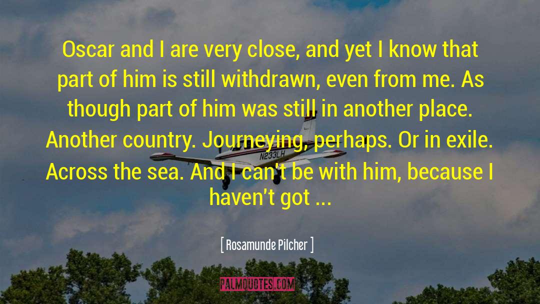 Rosamunde Pilcher Quotes: Oscar and I are very