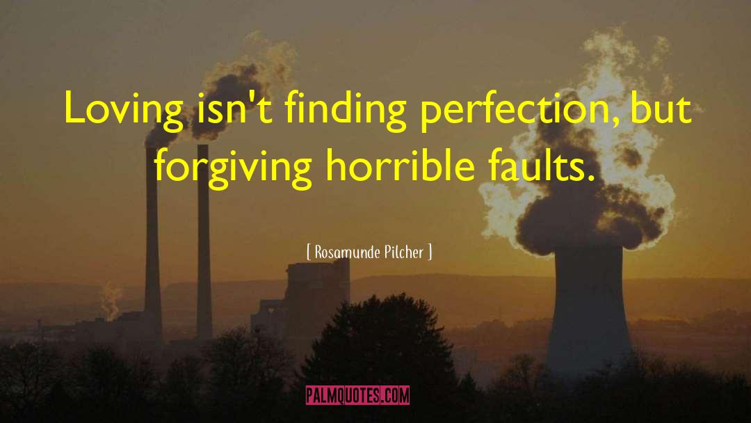 Rosamunde Pilcher Quotes: Loving isn't finding perfection, but