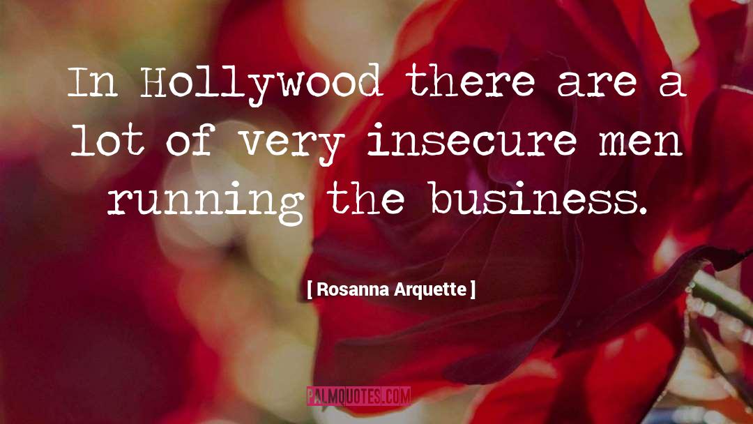 Rosanna Arquette Quotes: In Hollywood there are a