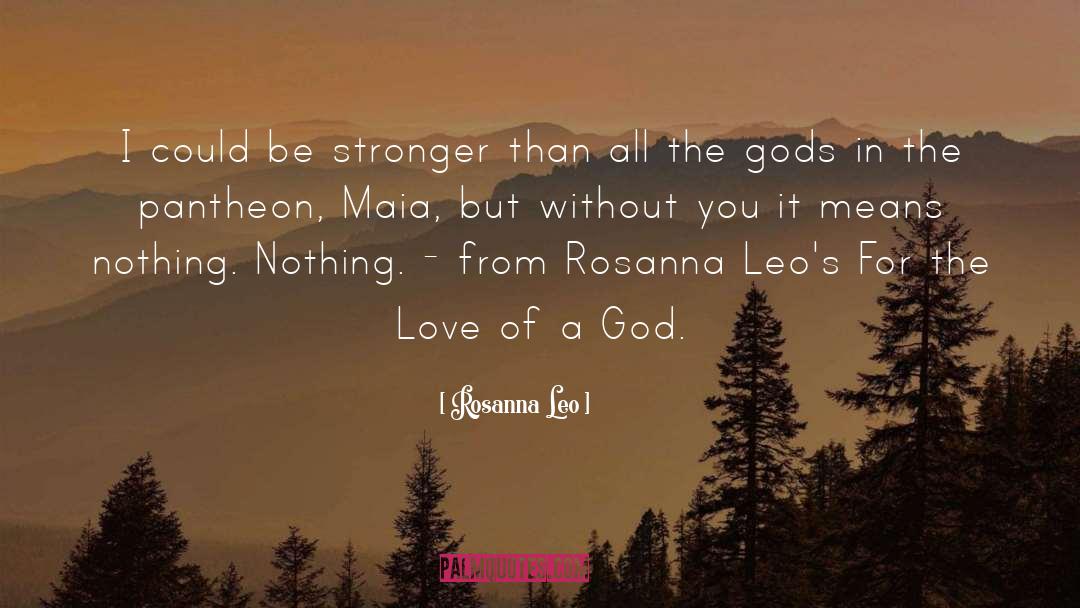 Rosanna Leo Quotes: I could be stronger than