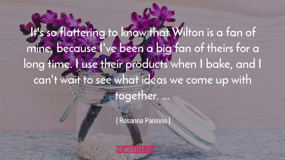 Rosanna Pansino Quotes: It's so flattering to know