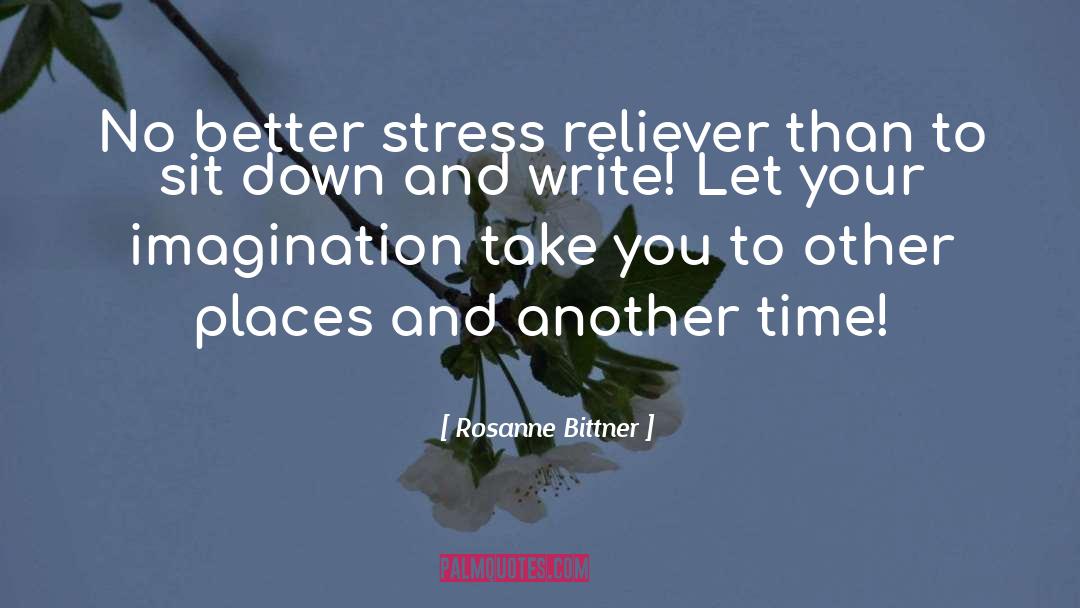 Rosanne Bittner Quotes: No better stress reliever than