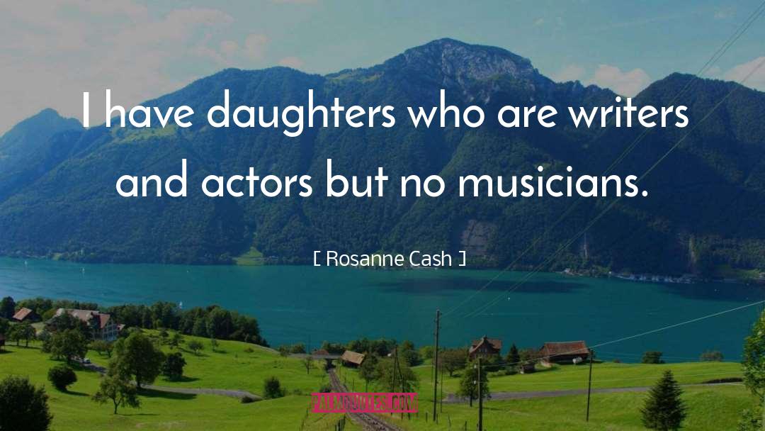 Rosanne Cash Quotes: I have daughters who are