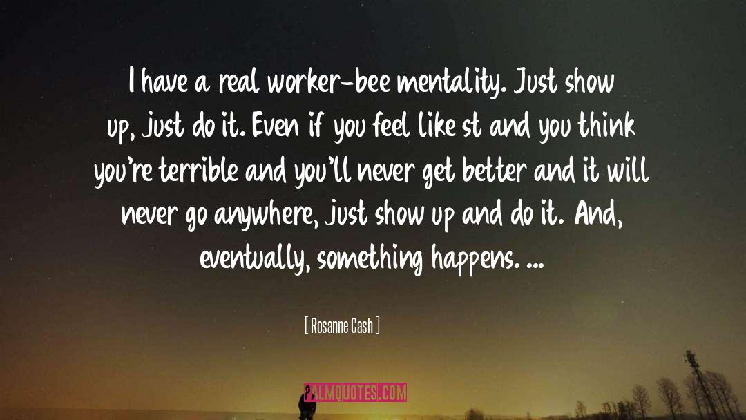 Rosanne Cash Quotes: I have a real worker-bee