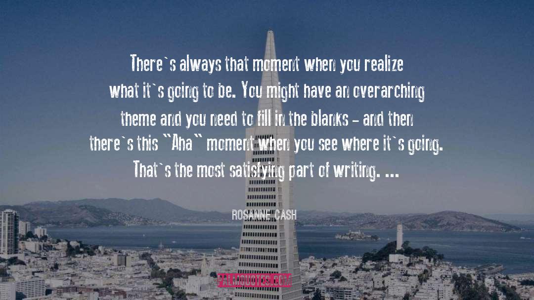 Rosanne Cash Quotes: There's always that moment when