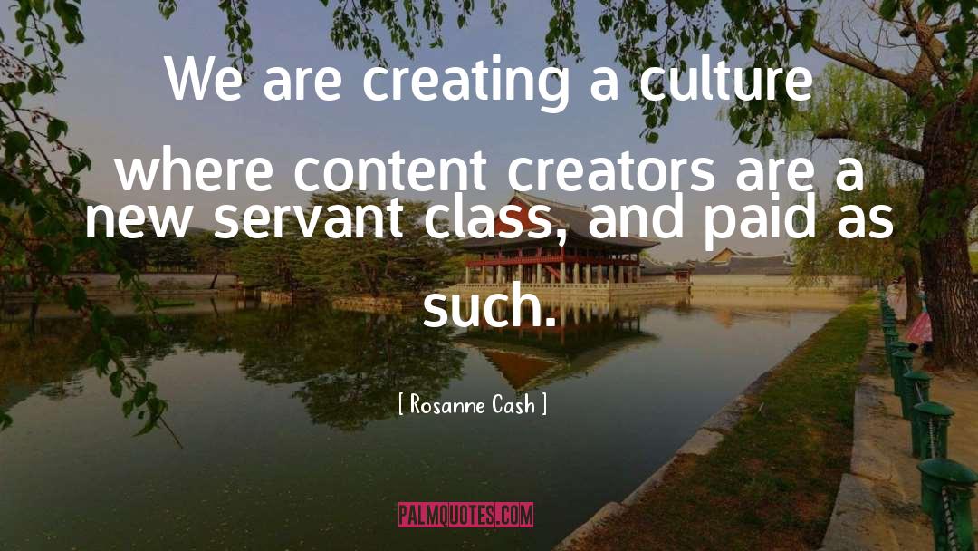 Rosanne Cash Quotes: We are creating a culture