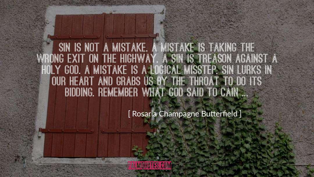 Rosaria Champagne Butterfield Quotes: Sin is not a mistake.