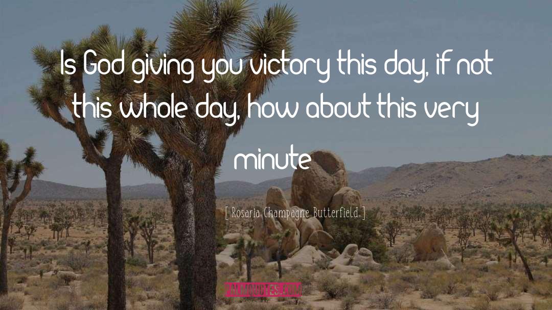 Rosaria Champagne Butterfield Quotes: Is God giving you victory