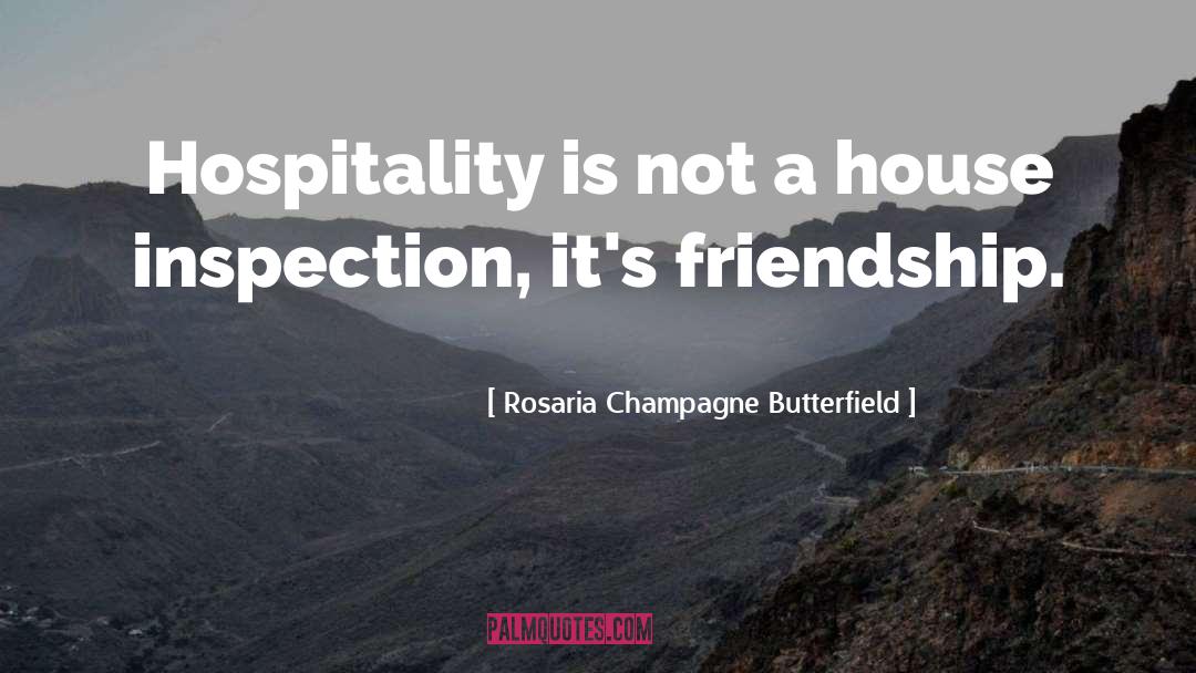Rosaria Champagne Butterfield Quotes: Hospitality is not a house