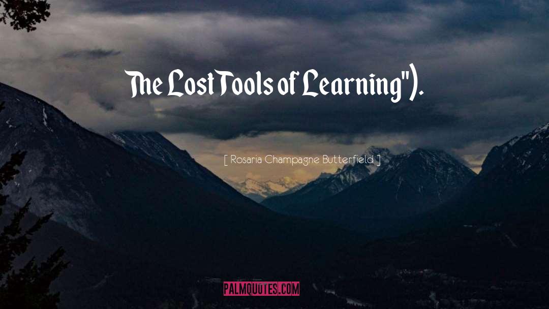 Rosaria Champagne Butterfield Quotes: The Lost Tools of Learning