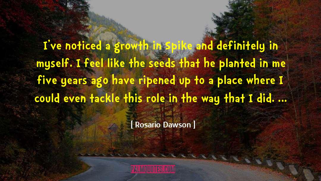 Rosario Dawson Quotes: I've noticed a growth in