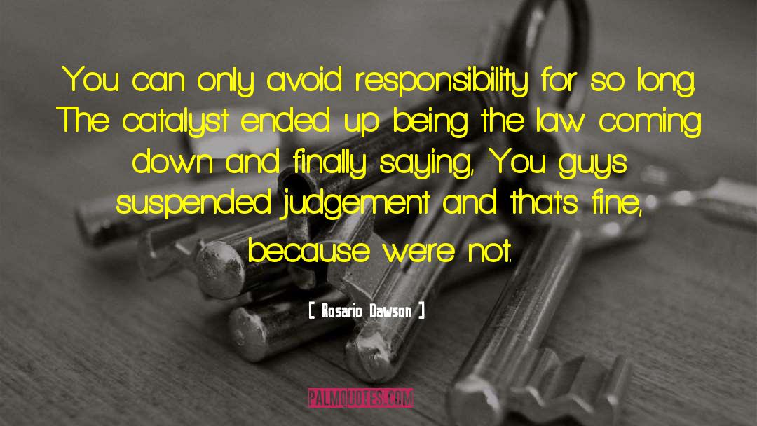 Rosario Dawson Quotes: You can only avoid responsibility