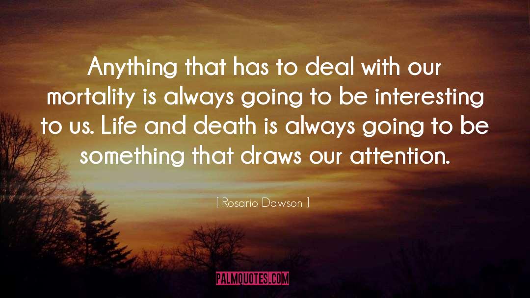 Rosario Dawson Quotes: Anything that has to deal