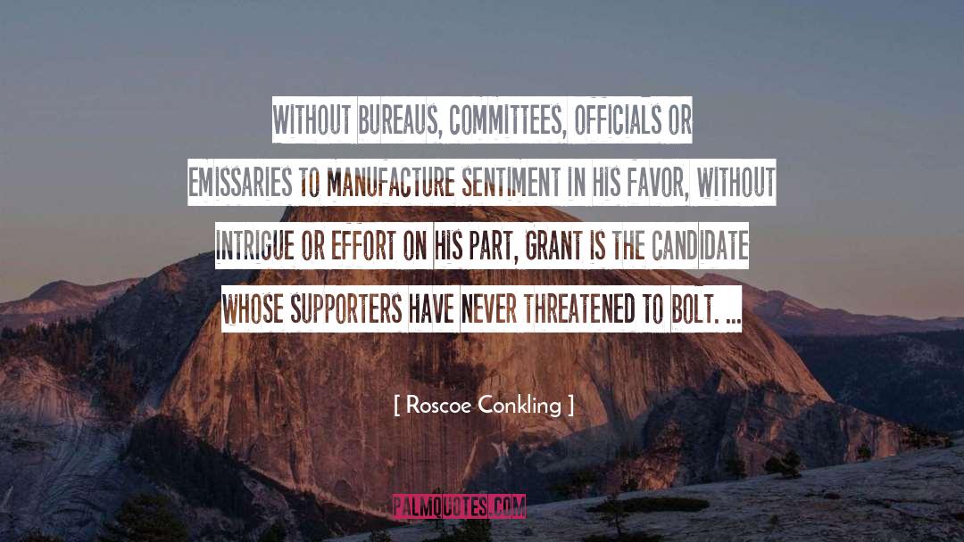 Roscoe Conkling Quotes: Without bureaus, committees, officials or