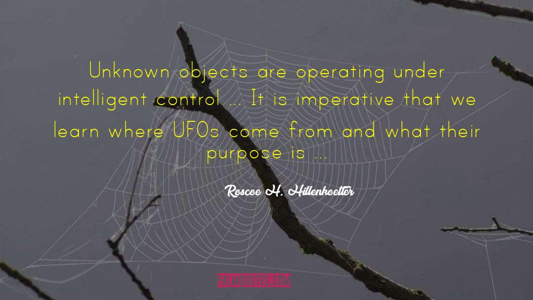 Roscoe H. Hillenkoetter Quotes: Unknown objects are operating under