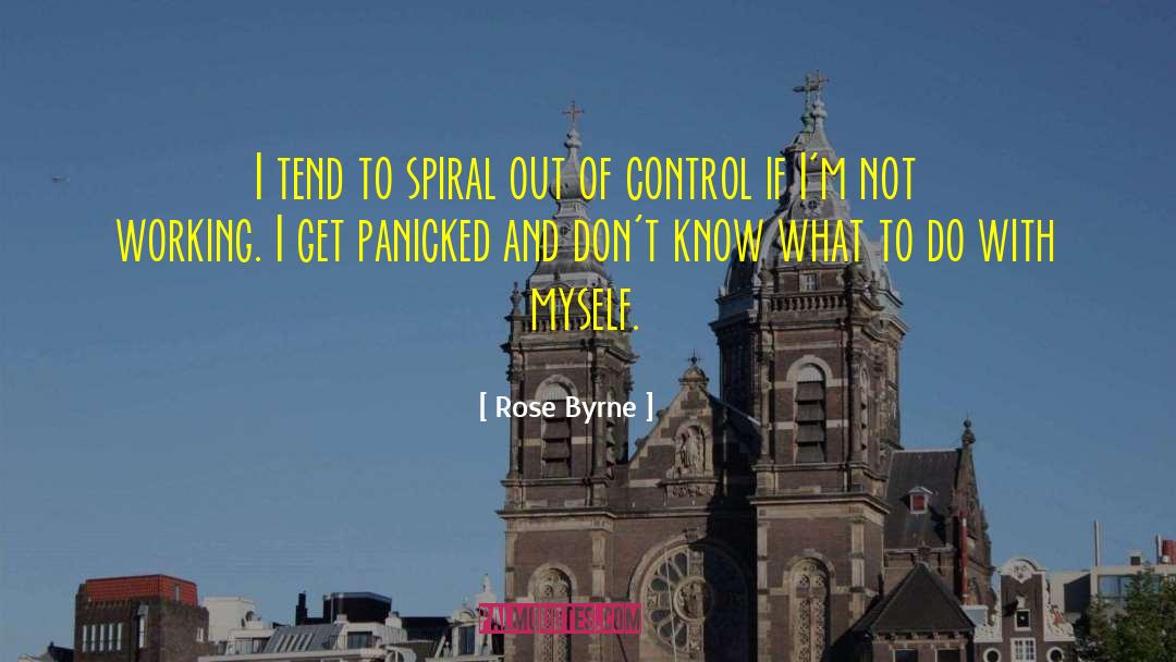 Rose Byrne Quotes: I tend to spiral out