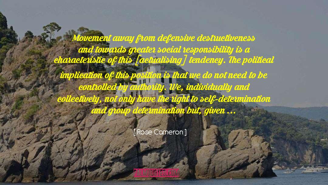 Rose Cameron Quotes: Movement away from defensive destructiveness