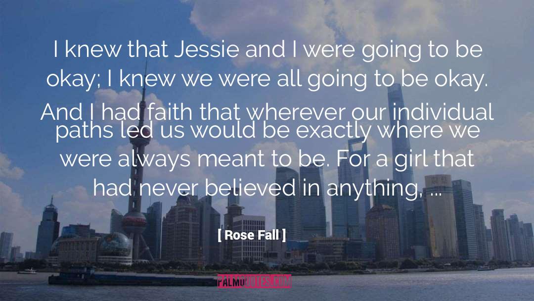 Rose Fall Quotes: I knew that Jessie and