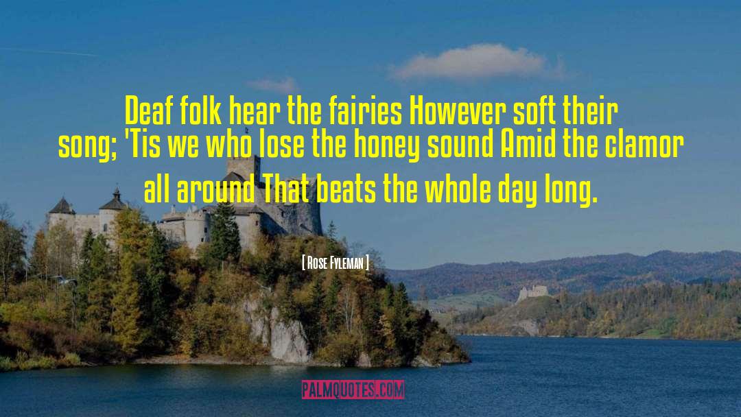 Rose Fyleman Quotes: Deaf folk hear the fairies