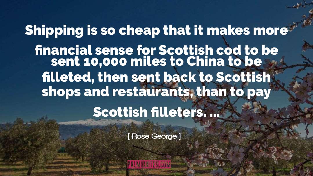 Rose George Quotes: Shipping is so cheap that