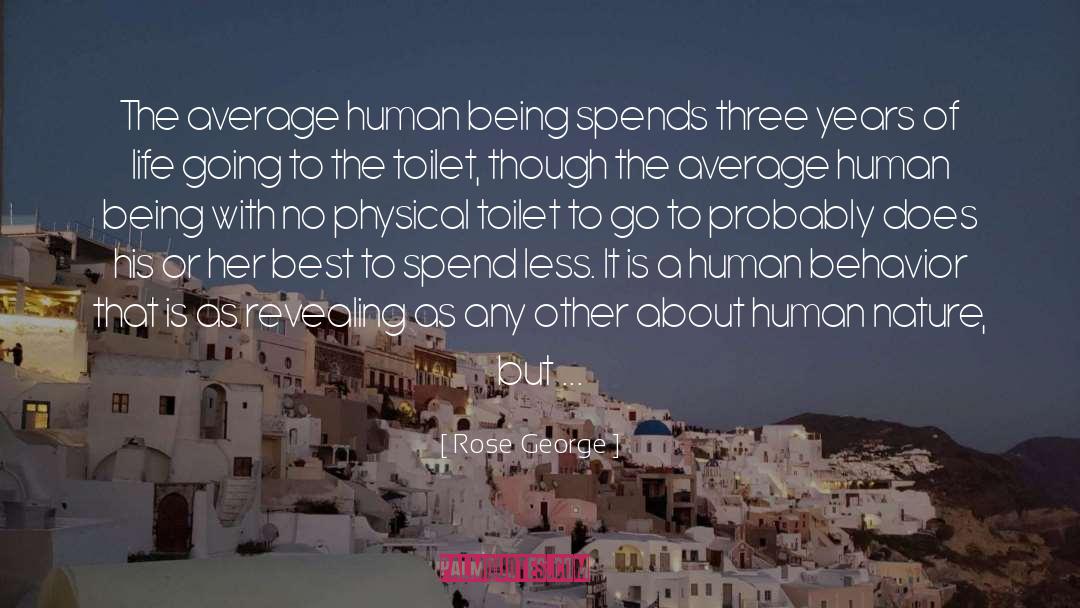 Rose George Quotes: The average human being spends