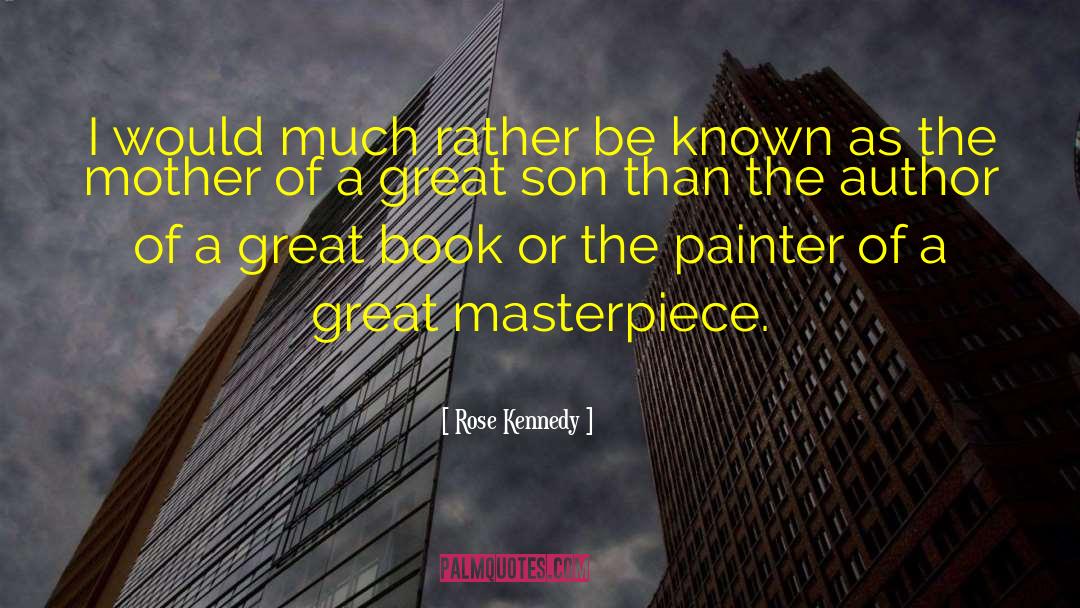 Rose Kennedy Quotes: I would much rather be