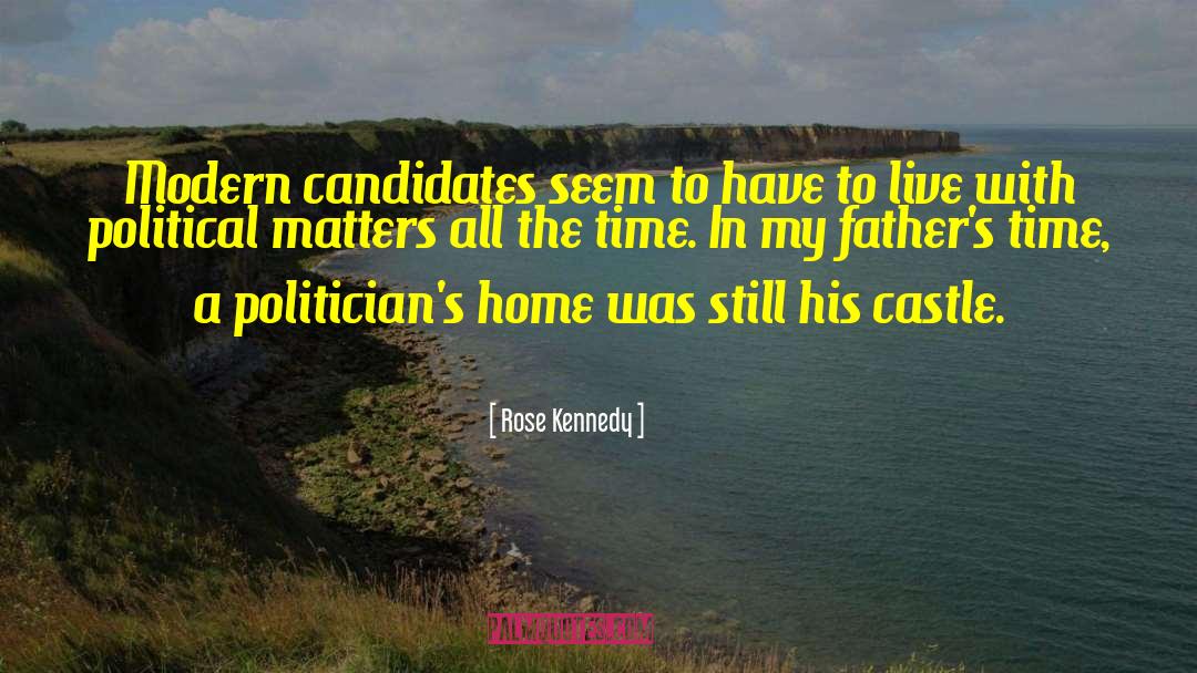 Rose Kennedy Quotes: Modern candidates seem to have
